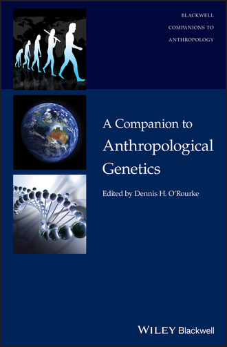 Группа авторов. A Companion to Anthropological Genetics