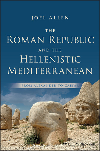 Allen Joel Asaph. The Roman Republic and the Hellenistic Mediterranean