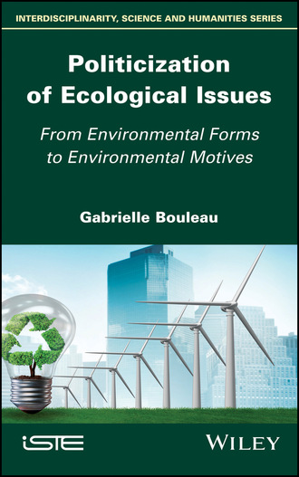 Gabrielle Bouleau. Politicization of Ecological Issues