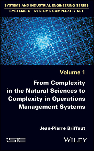 Jean-Pierre Briffaut. From Complexity in the Natural Sciences to Complexity in Operations Management Systems
