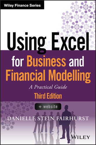 Danielle Stein Fairhurst. Using Excel for Business and Financial Modelling