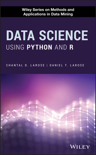 Chantal D. Larose. Data Science Using Python and R