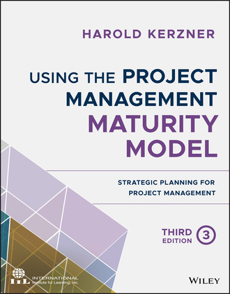 Harold Kerzner, Ph.D.. Using the Project Management Maturity Model