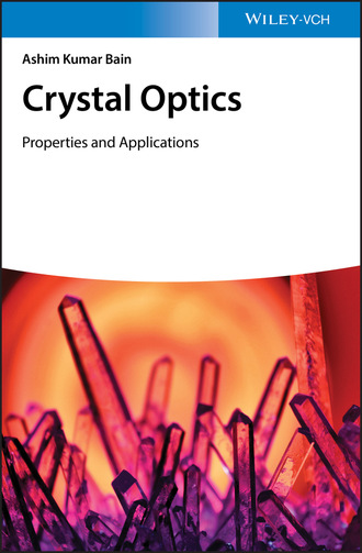 Ashim Kumar Bain. Crystal Optics: Properties and Applications