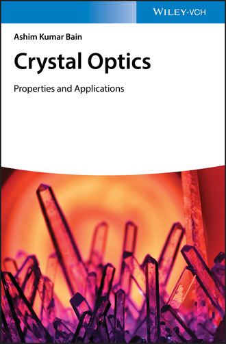 Crystal Optics: Properties and Applications. Ashim Kumar Bain