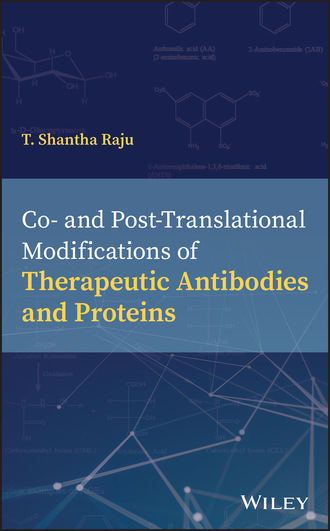T. Shantha Raju. Co- and Post-Translational Modifications of Therapeutic Antibodies and Proteins