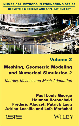 Paul Louis George. Meshing, Geometric Modeling and Numerical Simulation, Volume 2