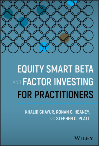 Khalid Ghayur. Equity Smart Beta and Factor Investing for Practitioners