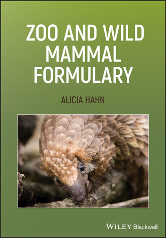 Alicia Hahn. Zoo and Wild Mammal Formulary