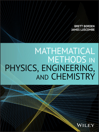 Brett Borden. Mathematical Methods in Physics, Engineering, and Chemistry