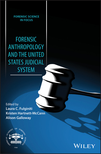 Группа авторов. Forensic Anthropology and the United States Judicial System