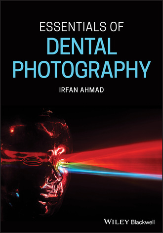Irfan  Ahmad. Essentials of Dental Photography