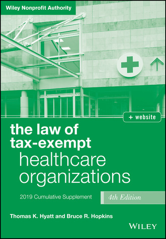 Bruce R. Hopkins. The Law of Tax-Exempt Healthcare Organizations, + website