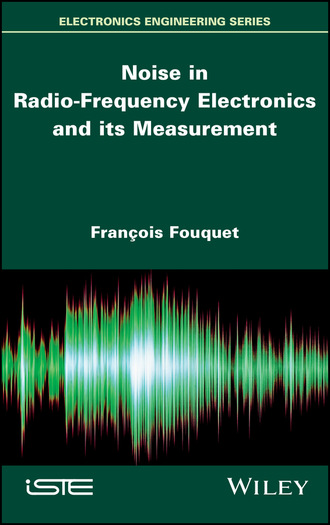 Fran?ois Fouquet. Noise in Radio-Frequency Electronics and its Measurement
