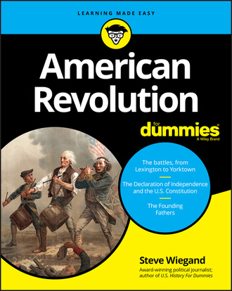 Steve  Wiegand. American Revolution For Dummies