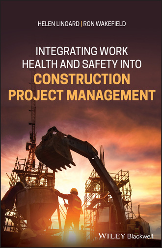 Helen Lingard. Integrating Work Health and Safety into Construction Project Management