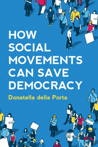 Donatella della Porta. How Social Movements Can Save Democracy