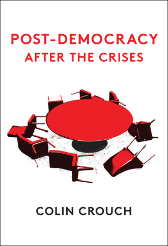 Colin Crouch. Post-Democracy After the Crises