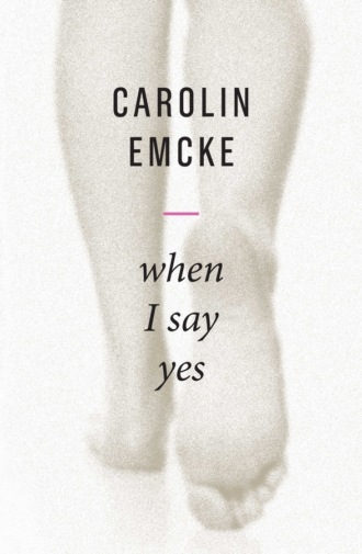 Carolin Emcke. When I Say Yes