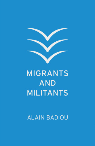 Alain Badiou. Migrants and Militants