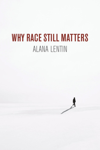 Alana Lentin. Why Race Still Matters