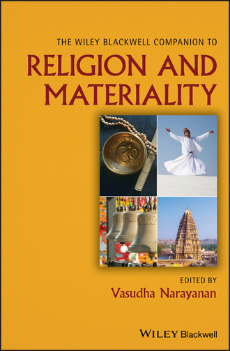 Группа авторов. The Wiley Blackwell Companion to Religion and Materiality
