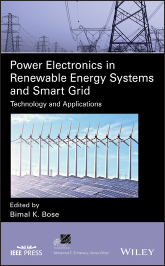 Power Electronics in Renewable Energy Systems and Smart Grid. Bimal K. Bose