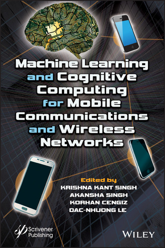 Группа авторов. Machine Learning and Cognitive Computing for Mobile Communications and Wireless Networks