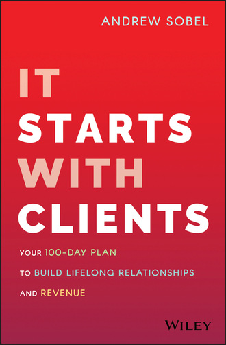 Andrew Sobel. It Starts With Clients