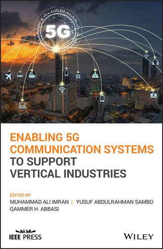 Группа авторов. Enabling 5G Communication Systems to Support Vertical Industries