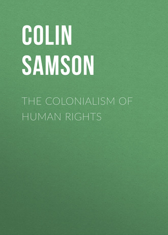 Colin Samson. The Colonialism of Human Rights