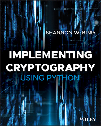 Shannon W. Bray. Implementing Cryptography Using Python