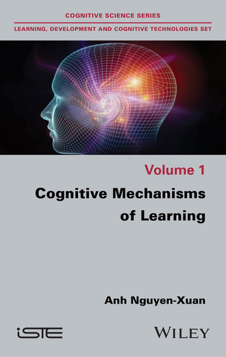 Anh Nguyen-Xuan. Cognitive Mechanisms of Learning