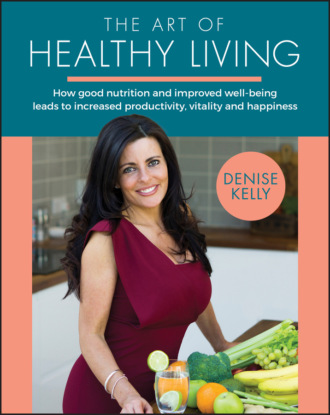 Denise Kelly. The Art of Healthy Living