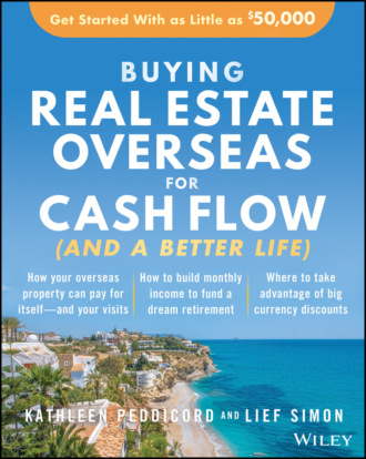 Kathleen Peddicord. Buying Real Estate Overseas For Cash Flow (And A Better Life)