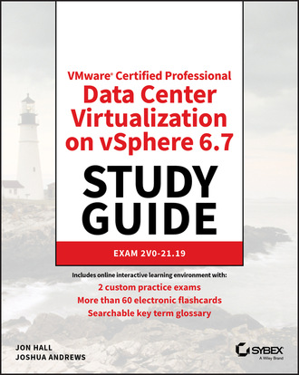 Jon Hall. VMware Certified Professional Data Center Virtualization on vSphere 6.7 Study Guide
