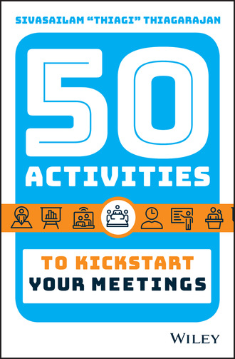 Sivasailam Thiagarajan. 50 Activities to Kickstart Your Meetings