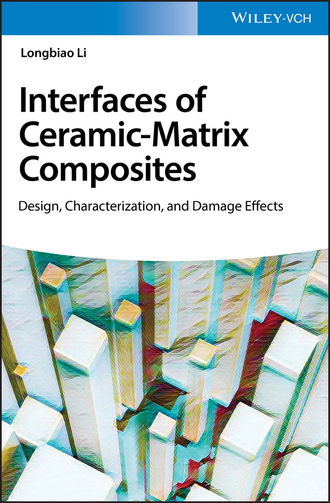 Longbiao Li. Interface of Ceramic-Matrix Composites