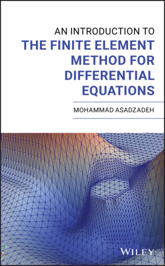 Mohammad Asadzadeh. An Introduction to the Finite Element Method for Differential Equations