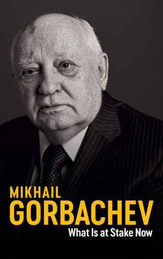 Mikhail Gorbachev. What Is at Stake Now