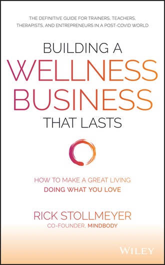 Rick Stollmeyer. Building a Wellness Business That Lasts