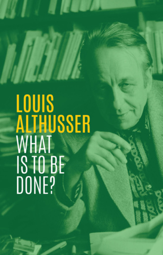 Louis Althusser. What is to be Done?