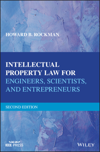 Howard B. Rockman. Intellectual Property Law for Engineers, Scientists, and Entrepreneurs