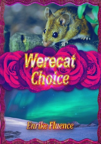 Enrike Fluence. Werecat Choice
