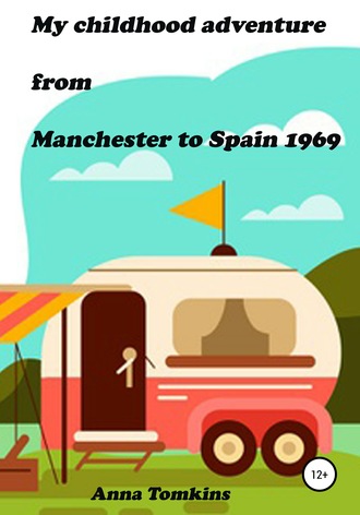 My childhood adventure from Manchester to Spain 1969. Анна Томкинс