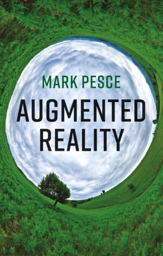 Mark Pesce. Augmented Reality
