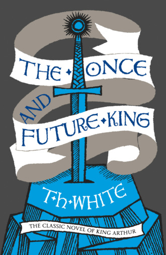 T. H. White. The Once and Future King