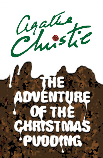 Agatha Christie. The Adventure of the Christmas Pudding