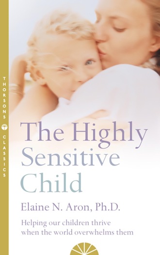 The Highly Sensitive Child. 