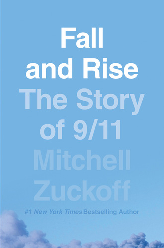 MItchell  Zuckoff. Fall and Rise: The Story of 9/11